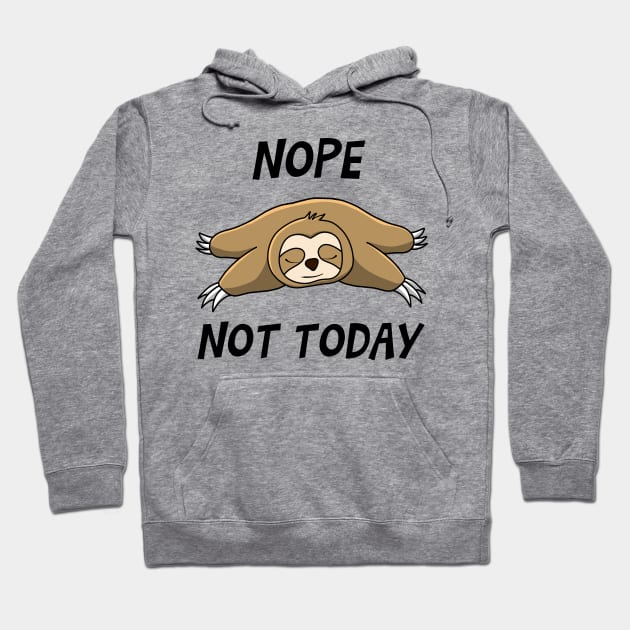 NOPE,NOT TODAY Hoodie by busines_night